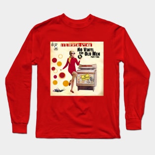 No Vinyl For Old Men  Part Two Long Sleeve T-Shirt